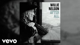 Willie Nelson - After All (Official Audio)