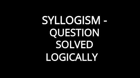 SYLLOGISM - VERBAL LOGIC QUESTION - 2