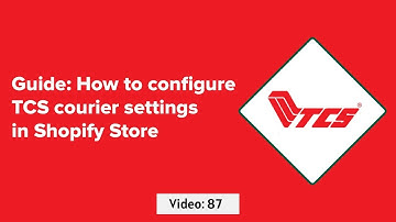 Video 87: How to configure TCS courier in Shopify For Upload Parcels and Live Tracking