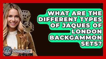 What Are The Different Types Of Jaques Of London Backgammon Sets? - The Board Game Xpert