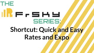 The Frsky Series: Quick and Easy Rates and Expo