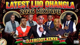 🔥🎧 OHANGLA MIX 2026 🔥 NONSTOP LUO HITS | BEST OF OHANGLA VIBES 🇰🇪