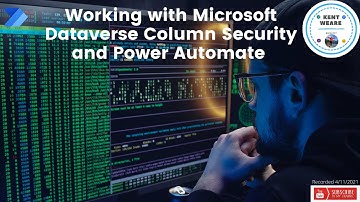 084 - Working with Microsoft Dataverse Column Security and Power Automate