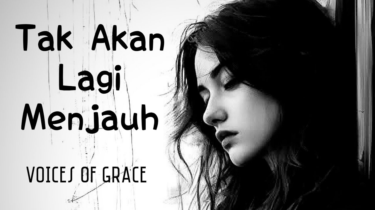 Tak Akan Lagi Menjauh - Voices of Grace #lagurohanikristen #lagurohaniterbaru 