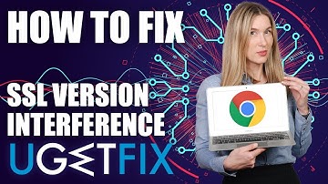 How to fix ERR_SSL_VERSION_INTERFERENCE on Chrome