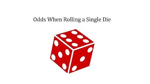 Odds of a Roll when Rolling a Single Die