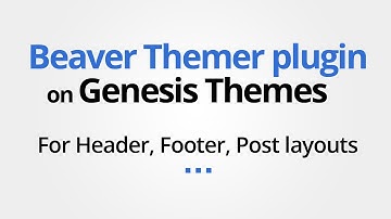 Use Beaver Themer plugin on Genesis Child Themes