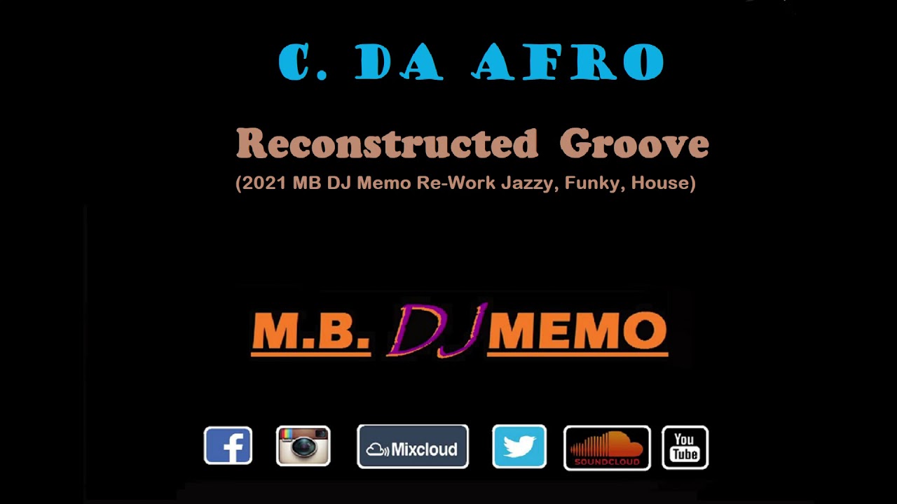 C. Da Afro - Reconstructed Groove (2021 MB DJ Memo Re-Work Jazzy, Funky, House)