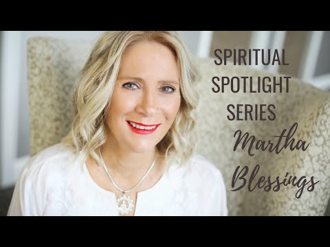 Spiritual Spotlight Series Medical Intuitive Martha Blessing