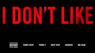 Kanye West - I Don't Like ft. Pusha T, Chief Keef, Jadakiss  and  Big Sean (Explicit)