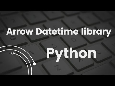 Python Datetime Library -  "Arrow"