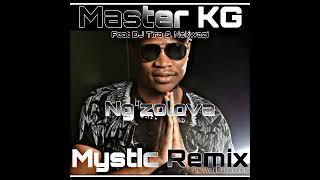 Master Kg Ft Dj Tira U0026 Nokwazi  Ngzolovamystic Remix