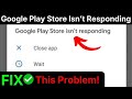 Google Play Store Not Working | Play Store Not Responding Fix | Play Store Keeps Stopping