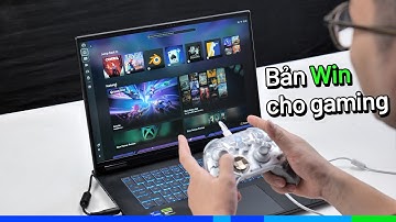 Cài bản Windows này, laptop gaming chơi game sướng như console - Ảo thật đấy