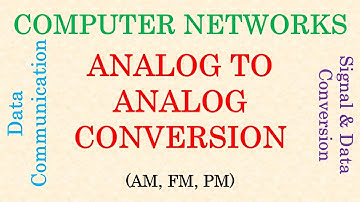 Computer Networks || Analog to Analog Conversions | Amplitude, Frequency & Phase Modulation