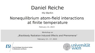 Daniel Reiche - Nonequilibrium atom-field interactions at finite temperature