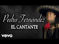 Pedro Fernández - El Cantante (LETRA / Banda)