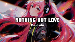 Rob Late & Tianda  - Nothing But Love  (Lyrics)