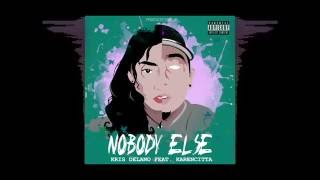 Kris Delano - Nobody Else Ft. Karencitta