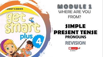 GET SMART 4 : MODULE 1 : REVISION : PRESENT TENSE + PRONOUNS