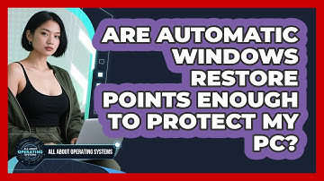 Are Automatic Windows Restore Points Enough To Protect My PC? - All About Operating Systems