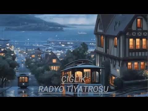 RADYO TİYATROSU & ÇIĞLIK & RADYODA TİYATRO