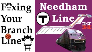 Fixing Your Branch Line: Needham Line