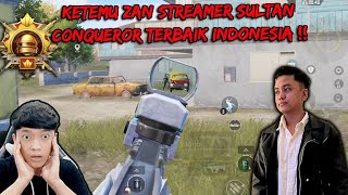 KETEMU ZAN STREAMER SULTAN CONQUEROR TERBAIK INDONESIA , MAIN JADI AUTO GEMETAR !! - PUBG MOBILE