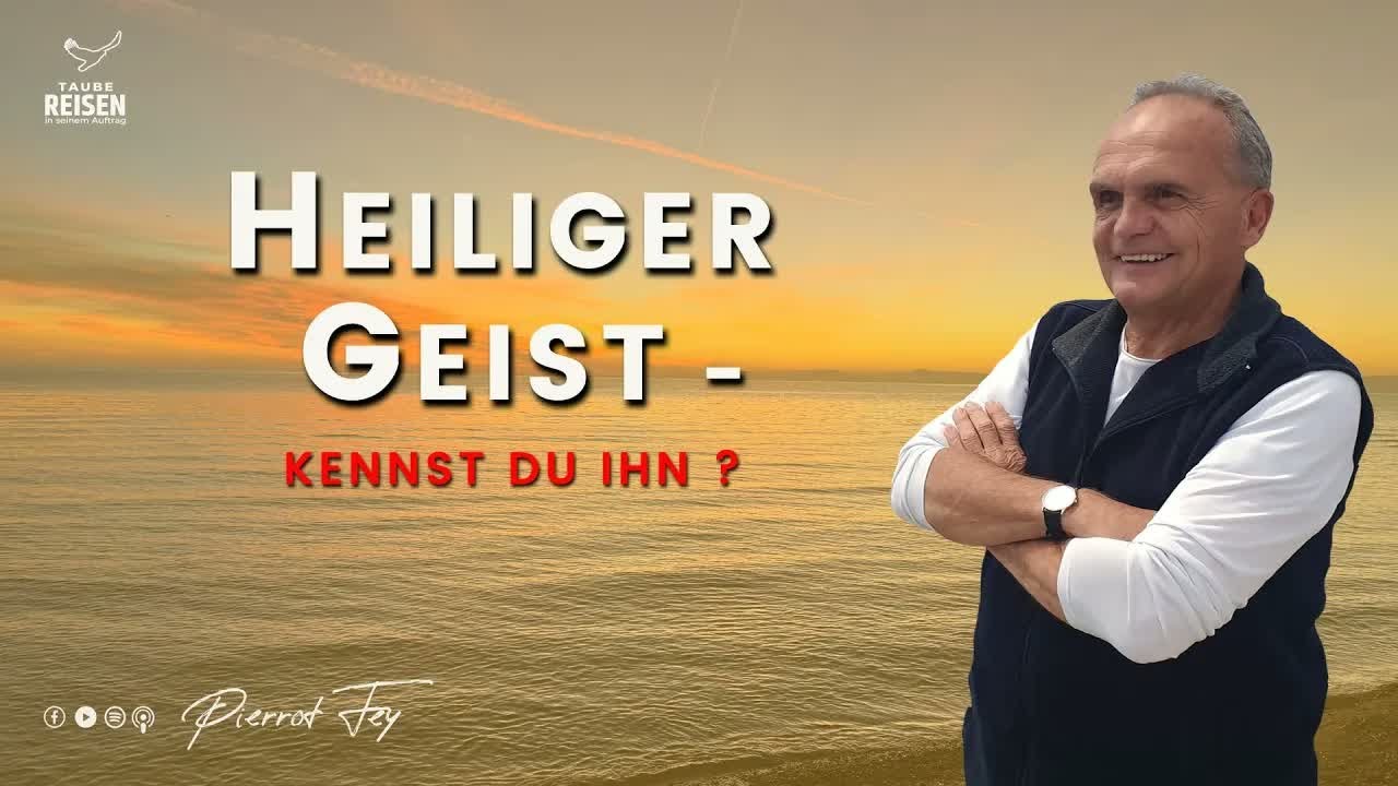 Pierrot Fey I Heiliger Geist - Kennst du IHN?