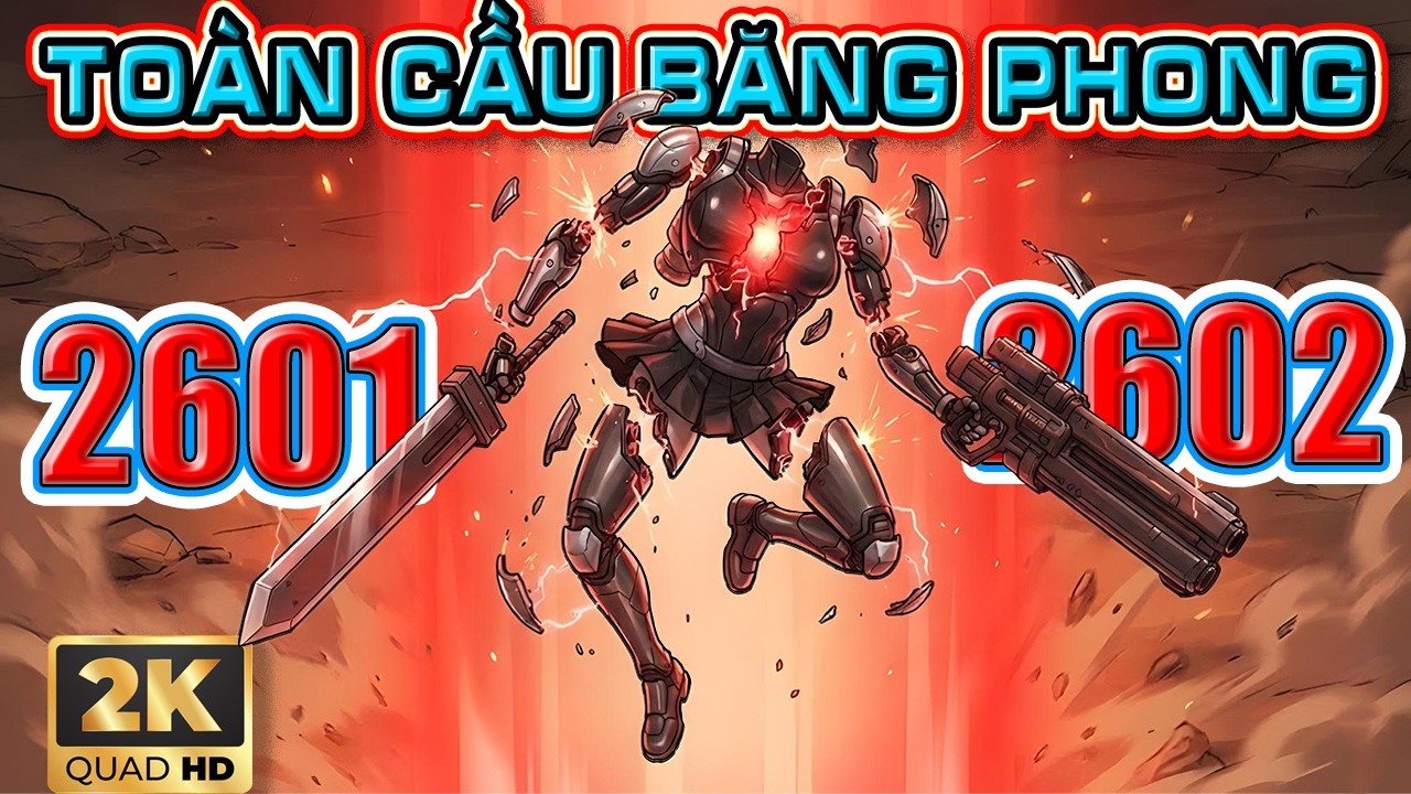 Toàn Cầu Băng Phong - Truyện Tranh - Chap 2601-2602 - Đọc Hộ Anime