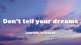 Don't Tell Your Dreams (Lyrics) - LOVIXX, STOSLIV