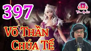 Võ Thần Chúa Tể Audio   Tập 397 Chương 3961 3970 Truyện Tiên Hiệp Hay Nhất