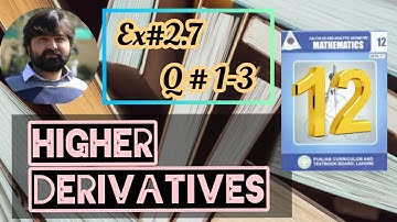 Mathematics 12 | Differentiation | Higher Derivatives | Exercise 2.7 | Question 1 to 3