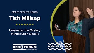 Unraveling the Mystery of Attribution Models with Tish Millsap