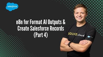 n8n for Format AI Outputs & Create Salesforce Records (Part 4)