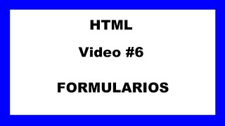 CURSO HTML # 6 - FORMULARIOS