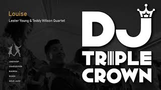 [DJ Triple Crown] Louise - Lester Young & Teddy Wilson Quartet