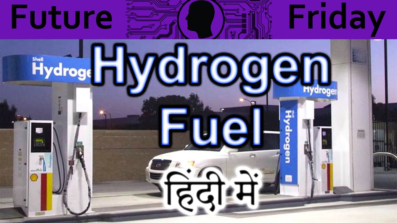 Hydrogen the Fuel of the Future Explained In HINDI {Future Friday