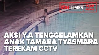 TOP NEWS OF THE DAY : Aksi YA Tenggelamkan Anak Tamara Tyasmara Terekam CCTV