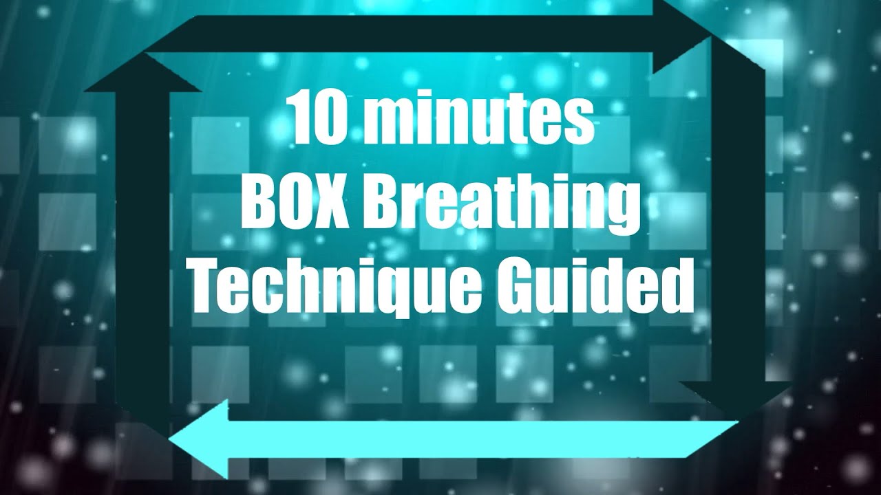 Box Breathing Technique Guided 10 minutes foursquare breathing 4 4 4 4