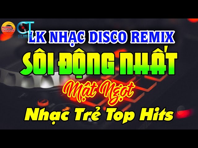 NHẠC TRẺ DISCO SÔI ĐỘNG REMIX 2024 - Disco Mật Ngọt - NHẠC DISCO SÔI ĐỘNG HAY NHẤT HIỆN NAY class=