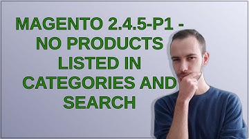 Magento 2.4.5-p1 - no products listed in categories and search