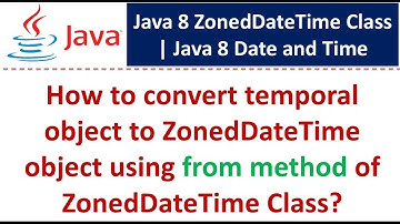 How to convert temporal object to ZonedDateTime object using from method of ZonedDateTime Class?
