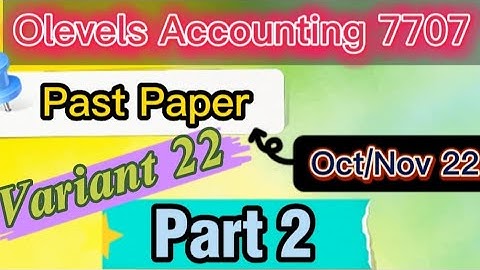 Olevels Accounting Past paper 7707 October/November 2022 variant 22