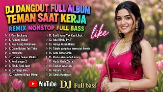 DJ DANGDUT MELAYU NOSTALGIA NONSTOP REMIX FULL BASS | TEMAN KERJA MIX
