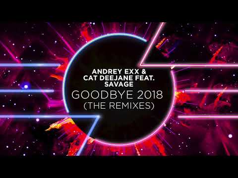 Andrey Exx & Cat Deejane feat. Savage - Goodbye 2018 (Sharapov Remix)