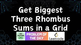 #847 Get Biggest Three Rhombus Sums in a Grid | GFG POTD | Leetcode POTD | 16-03-2026