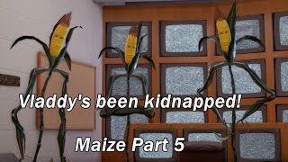 Maize Part 5| Vladdy is kidnapped!