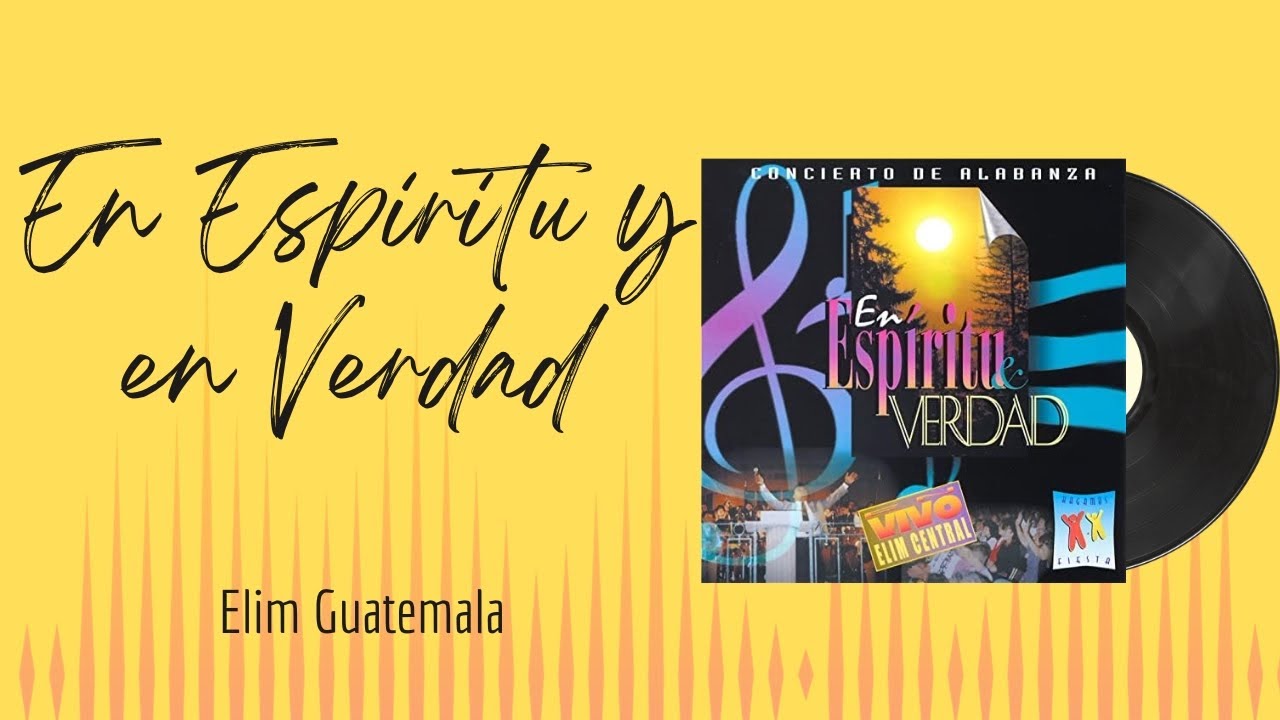 🎵Full Album💿 | En Espiritu y en Verdad | Elim Guatemala - YouTube