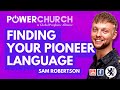 &quot;Finding Your Pioneer Language&quot; - Sam Robertson (Power Church 30 January 2022)